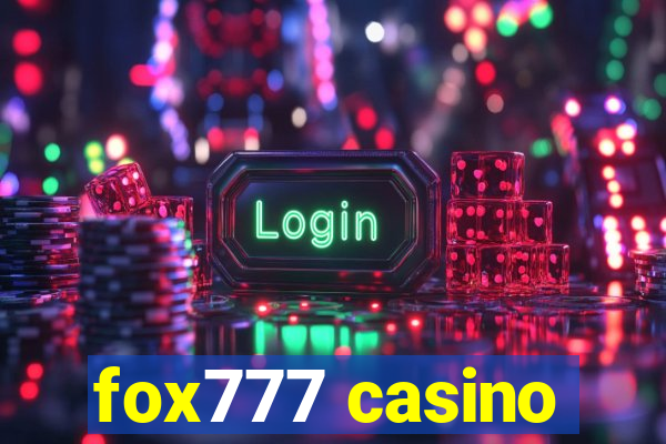 fox777 casino