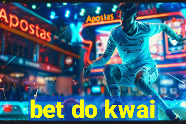 bet do kwai