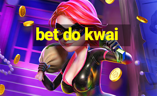 bet do kwai