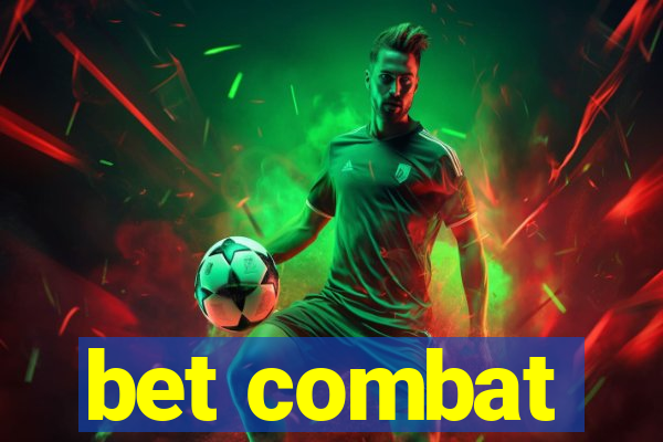 bet combat