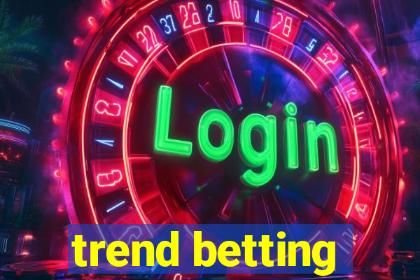 trend betting