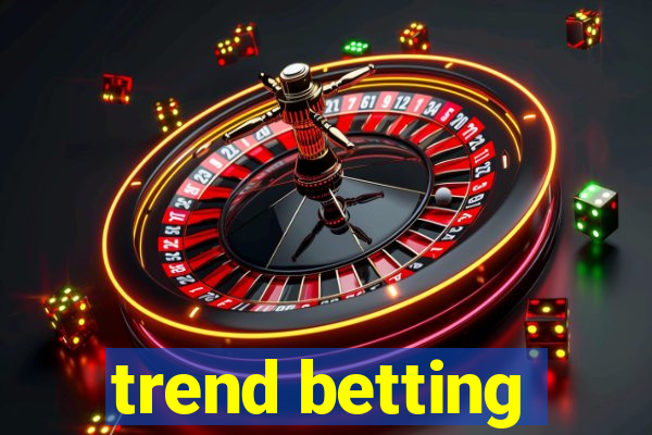 trend betting