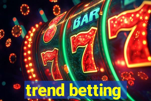 trend betting