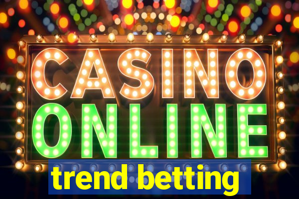 trend betting