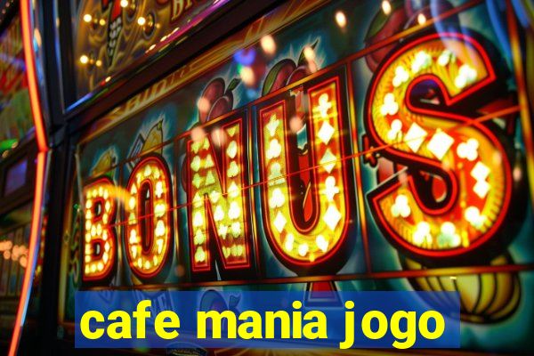 cafe mania jogo