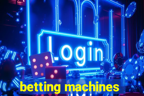 betting machines