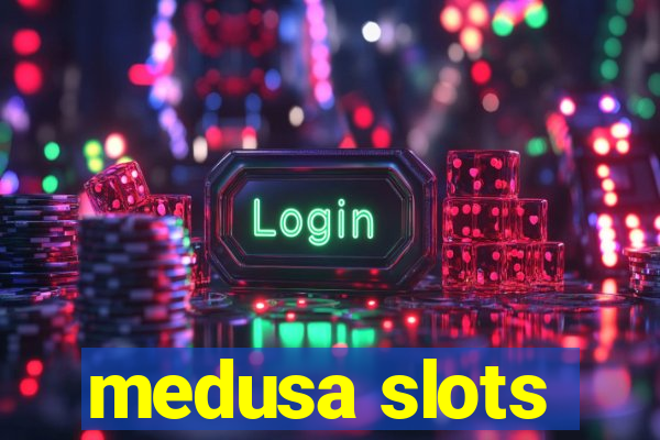 medusa slots