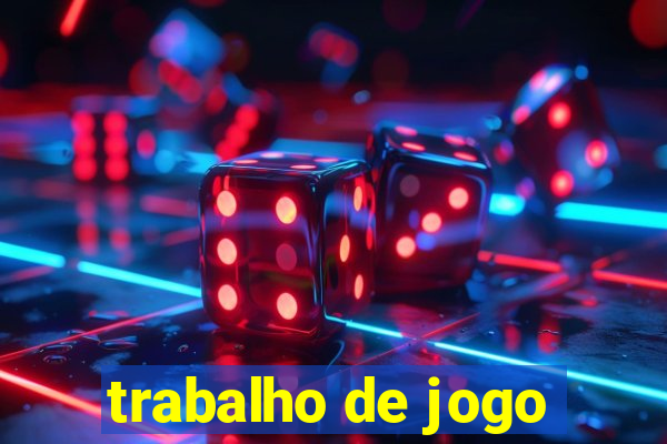 trabalho de jogo