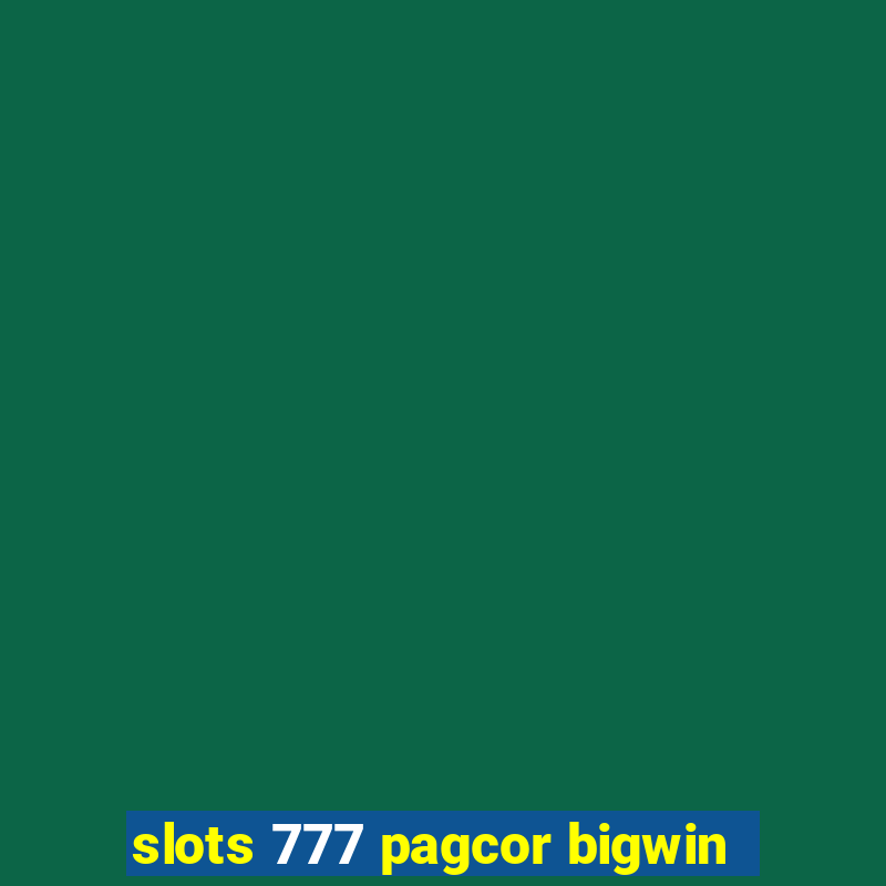 slots 777 pagcor bigwin