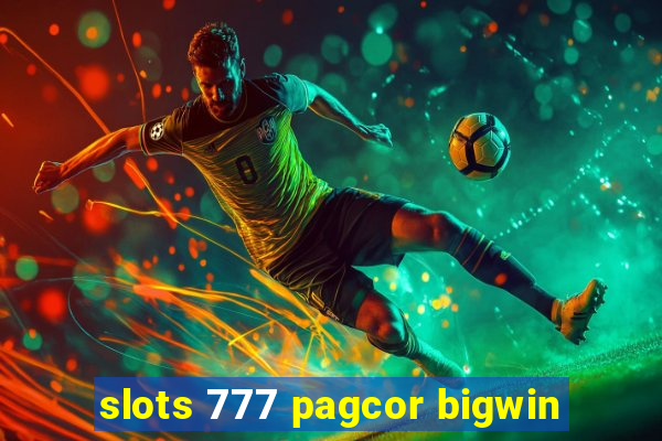 slots 777 pagcor bigwin