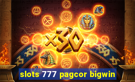 slots 777 pagcor bigwin