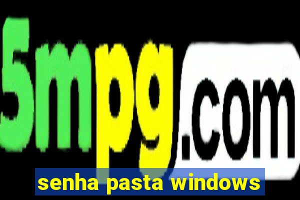 senha pasta windows