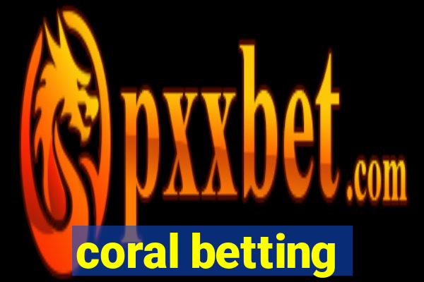 coral betting