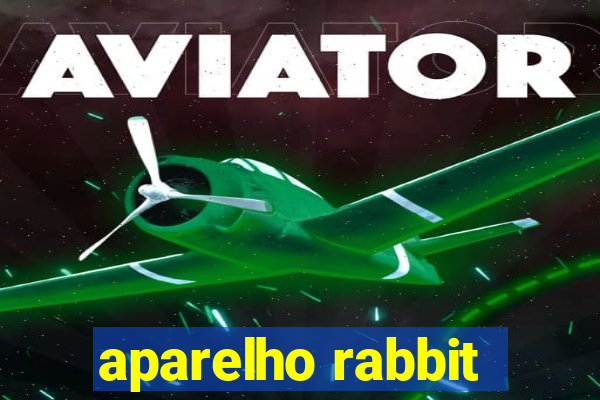 aparelho rabbit