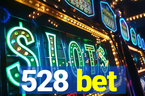 528 bet