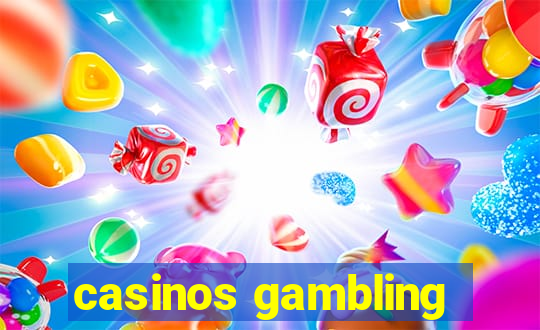 casinos gambling