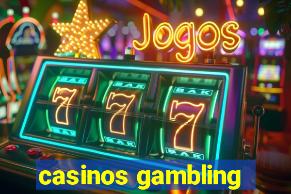 casinos gambling