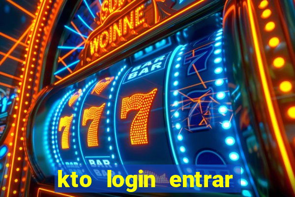 kto login entrar na minha conta