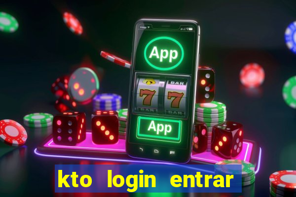 kto login entrar na minha conta