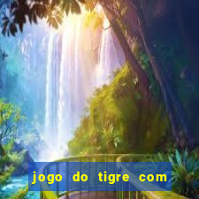 jogo do tigre com deposito de 10