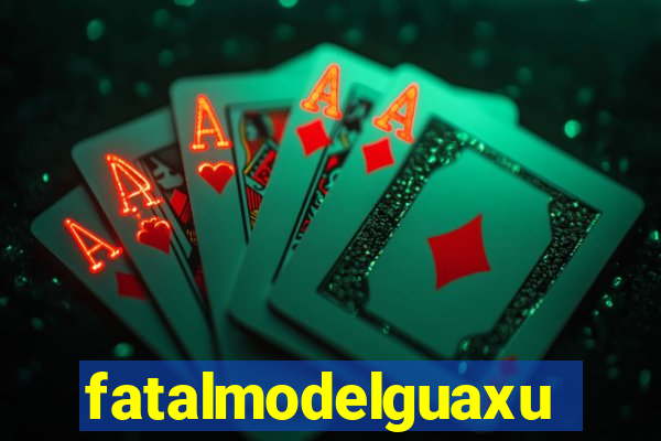 fatalmodelguaxupe