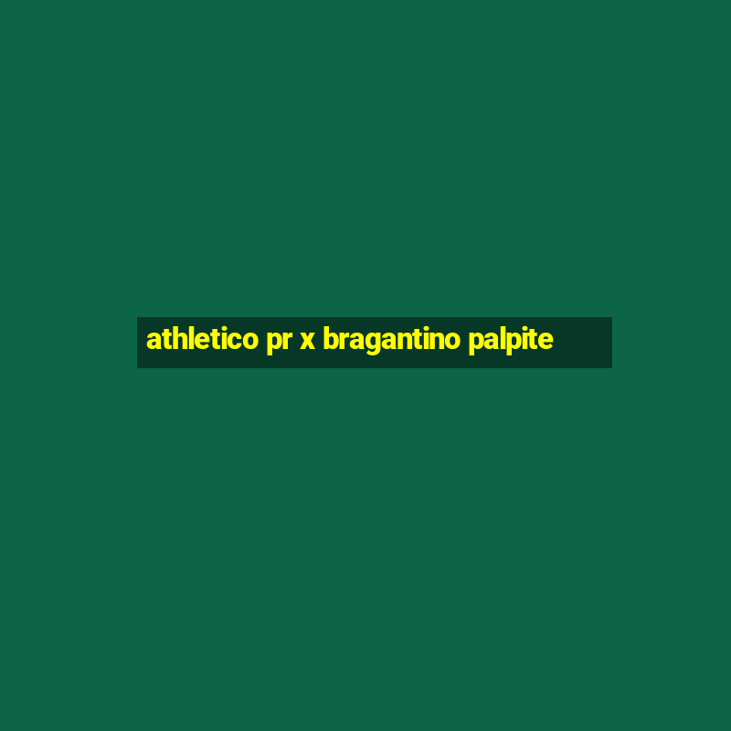 athletico pr x bragantino palpite