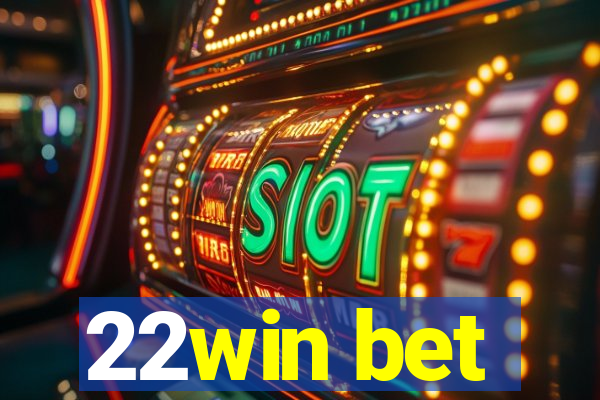 22win bet