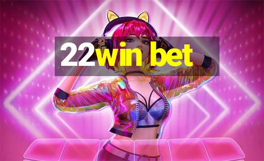 22win bet