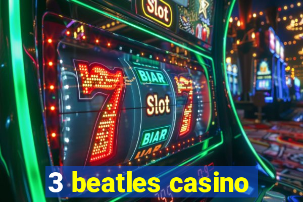 3 beatles casino