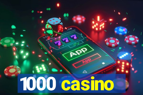 1000 casino