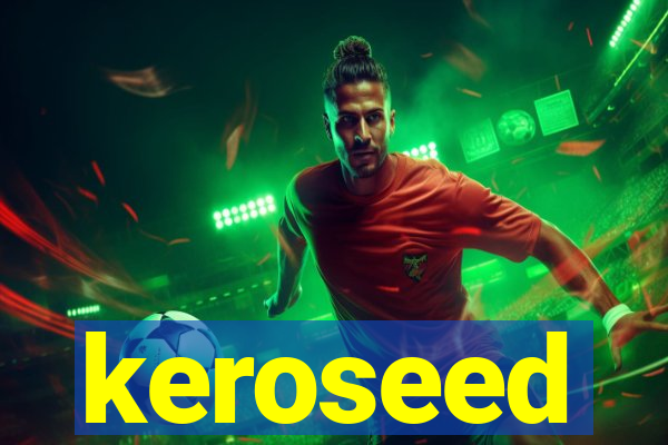 keroseed