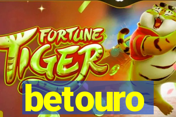 betouro