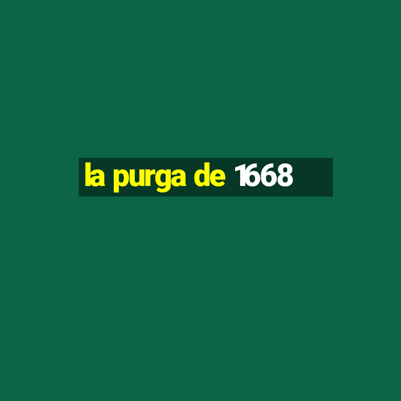 la purga de 1668