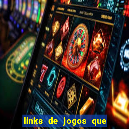 links de jogos que ganha dinheiro