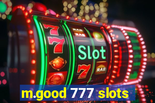 m.good 777 slots