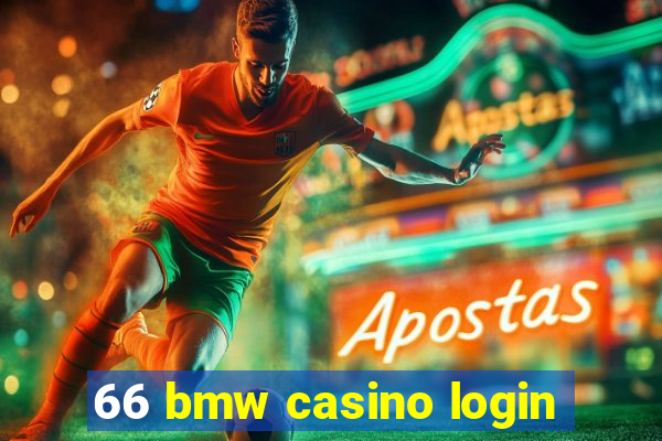 66 bmw casino login