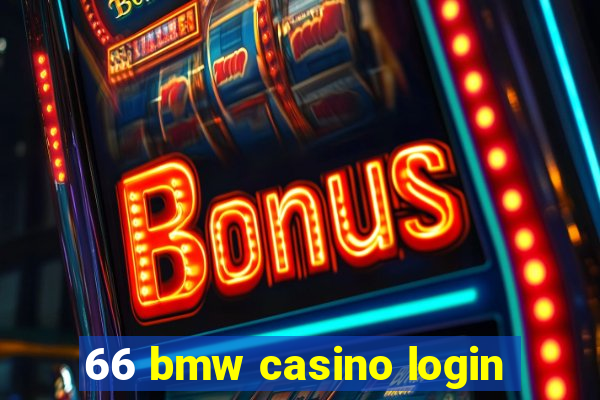 66 bmw casino login