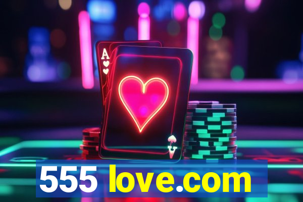 555 love.com