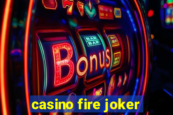 casino fire joker