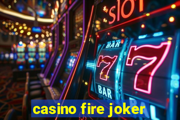 casino fire joker