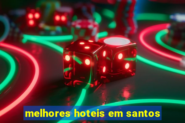 melhores hoteis em santos