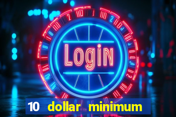 10 dollar minimum deposit casino canada