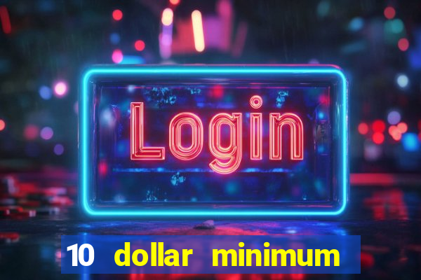 10 dollar minimum deposit casino canada