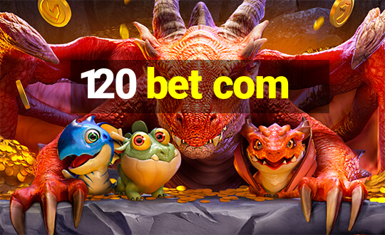 120 bet com