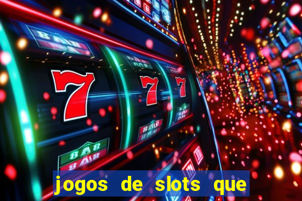 jogos de slots que ganha dinheiro de verdade