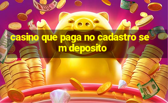 casino que paga no cadastro sem deposito