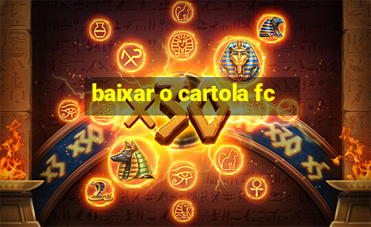 baixar o cartola fc