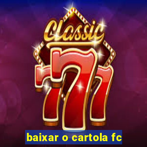 baixar o cartola fc