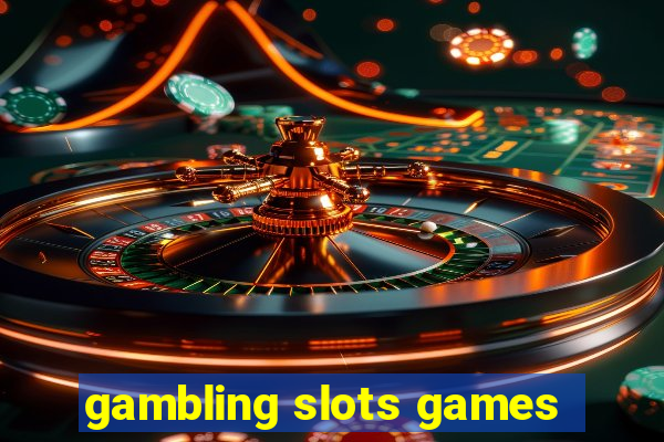 gambling slots games