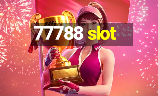 77788 slot